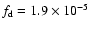 $f_{\rm d} = 1.9 \times 10^{-5}$