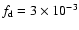 $f_{\rm d} = 3 \times 10^{-3}$