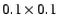 $0.1\times 0.1$