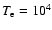 $T_{\rm e} = 10^{4}$