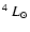 $^4~L_{\odot}$