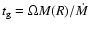 $t_{\rm g} = \Omega M(R)/\dot{M}$