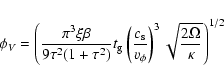 \begin{displaymath}\phi_V = \left(\frac{\pi^3 \xi \beta}{9 \tau^2 (1+\tau^2)} t_...
...v_\phi}\right)^3
\sqrt{\frac{2 \Omega}{\kappa}} \right)^{1/2}
\end{displaymath}