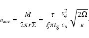 \begin{displaymath}
v_{\rm acc} = \frac{\dot{M}}{2 \pi r \Sigma}
= \frac{\tau}...
...\frac{v^2_\phi}{c_{\rm s}} \sqrt{\frac{2 \Omega}{\kappa}}\cdot
\end{displaymath}