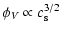 $\displaystyle \phi_V \propto c_{\rm s}^{3/2}$