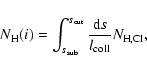 \begin{displaymath}
N_{\rm H}(i) = \int_{s_{\rm sub}}^{s_{\rm out}} \frac{{\rm d}s}{l_{\rm coll}}
N_{{\rm H},{\rm Cl}} ,
\end{displaymath}