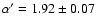 $\alpha' = 1.92 \pm 0.07$