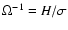$\Omega^{-1}=H/\sigma$