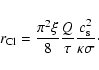 \begin{displaymath}
r_{\rm Cl} = \frac{\pi^2 \xi}{8} \frac{Q}{ \tau} \frac{c_{\rm s}^2}{\kappa \sigma} \cdot
\end{displaymath}