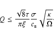 \begin{displaymath}
Q \le \frac{\sqrt{8} \tau}{\pi \xi} \frac{\sigma}{c_{\rm s}}\sqrt{\frac{\kappa}{\Omega}}\cdot
\end{displaymath}