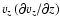 $v_z
\left(\partial v_z / \partial z\right)$