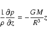 \begin{displaymath}\frac{1}{\rho}\frac{\partial p}{\partial z} = - \frac{GM}{R^3} z
\end{displaymath}