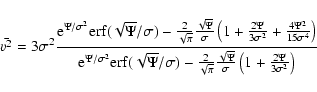\begin{displaymath}\bar{v^2} = 3\sigma^2 \frac{{\rm e}^{\Psi/\sigma^2}
{\rm erf...
...rt{\Psi}}{\sigma}
\left(1 + \frac{2 \Psi}{3 \sigma^2}\right)}
\end{displaymath}