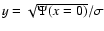 $y = \sqrt{\Psi(x=0)}/\sigma$