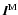 $\vec{I}^{\rm M}$