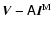 $\vec{V}-\tens{A}\vec{I}^{\rm M}$