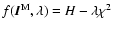 $f(\vec{I}^{\rm M},\lambda) =
H-\lambda\chi^2$