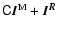 $\tens{C}\vec{I}^{\rm M}+\vec{I^R}$