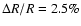 $\Delta R/R=2.5\%$