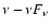 $\nu-\nu F_{\nu}$