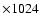 $\times 1024$