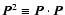 $\vec{P}^2 \equiv \vec{P}\cdot\vec{P}$
