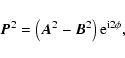 \begin{displaymath}\vec{P}^2 = \left(\vec{A}^2 - \vec{B}^2\right){\rm e}^{{\rm i}2\phi},
\end{displaymath}