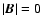 $\vert\vec{B}\vert=0$