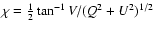 $\chi=\frac{1}{2}\tan^{-1} V/(Q^2+U^2)^{1/2}$