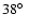 $38\hbox{$^\circ$ }$
