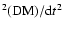 $^2({\rm DM})/{\rm d}t^2$