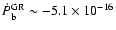 $\dot P_{\rm b}^{\rm GR}\sim
-5.1\times 10^{-16}$