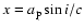 $x=a_{\rm
p}\sin i/c$