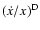 $(\dot x/x)^{\rm
D}$