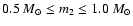 $0.5~ M_\odot\leq m_2\leq 1.0~ M_\odot$