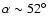 $\alpha\sim 52\hbox{$^\circ$ }$