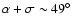 $\alpha+\sigma\sim
49\hbox{$^\circ$ }$