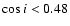 $\cos i<0.48$