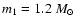 $m_1=1.2~ M_\odot$