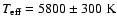 $T_{\rm eff}=5800\pm300~ {\rm K}$