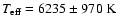 $T_{\rm eff}=6235\pm970~ {\rm K}$