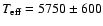 $T_{\rm
eff}=5750\pm600$