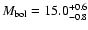 $M_{\rm bol}=15.0^{+0.6}_{-0.8}$