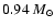 $0.94~M_\odot$