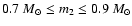 $0.7~ M_\odot\leq m_2\leq 0.9~ M_\odot$