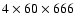 $4\times 60 \times
666$