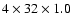 $4\times
32\times 1.0$