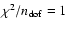 $\chi^2/n_{\rm dof}=1$