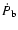 $\dot
P_{\rm b}$