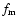 $f_{\rm m}$